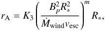 Mathematical equation: \begin{eqnarray} \label{raold} r_{\rm A} = K_3 \left( \frac{B_p^2 R_*^2}{\dot{M}_{\rm wind} v_{\rm esc}} \right)^m R_*, \end{eqnarray}