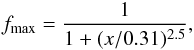 Mathematical equation: \begin{eqnarray} f_{\rm max} = \frac{1}{1 + (x/0.31)^{2.5}}, \end{eqnarray}