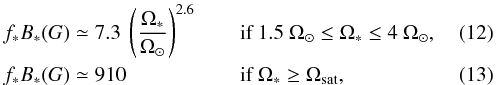 Mathematical equation: \begin{eqnarray} \label{Bnonsat} & &f_*B_* (G) \simeq 7.3~\left(\frac{\Omega_*}{\Omega_{\odot}}\right)^{2.6}\quad \quad\text{if }1.5~\Omega_{\odot} \leq \Omega_{*} \leq 4~\Omega_{\odot}, \\ \label{Bsat} && f_*B_* (G) \simeq 910\quad\qquad~~ \qquad\text{if }\Omega_{*} \geq \Omega_{\rm sat}, \end{eqnarray}