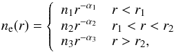Mathematical equation: \appendix \setcounter{section}{1} \begin{equation} n_{\rm e}(r) = \left\{ \begin{array}{l l} n_{1}r^{-\alpha_{1}} & r < r_{1} \\ n_{2}r^{-\alpha_{2}} & r_{1}< r < r_{2} \\ n_{3}r^{-\alpha_{3}} & r > r_{2}, \end{array} \right. \label{eq:triple} \end{equation}