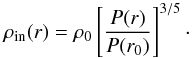 Mathematical equation: \appendix \setcounter{section}{3} \begin{equation} \rho_{\rm in}(r)=\rho_0\left[\frac{P(r)}{P(r_0)}\right]^{3/5}\cdot \end{equation}