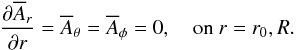 \begin{equation} {\partial\meanA_r\over\partial r}=\meanA_\theta=\meanA_\phi=0, \quad\mbox{on }r=r_0,R. \end{equation}