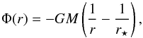 \begin{equation} \Phi(r)=-GM\left({1\over r}-{1\over\rstar}\right), \label{Phir} \end{equation}
