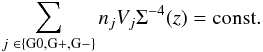 Mathematical equation: \appendix \setcounter{section}{1} \begin{equation} \sum_{j ~\in \{\rm G0, G+, G-\}} n_{ j} V_j \Sigma^{-4}(z) = {\rm const.} \end{equation}