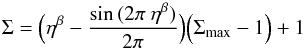 Mathematical equation: \appendix \setcounter{section}{1} \begin{equation} \Sigma=\Big( \eta^{\beta}-\frac{\sin{(2\pi~\eta^{\beta})}}{2\pi}\Big) \Big(\Sigma_{\rm max}-1\Big)+1 \end{equation}