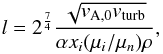 Mathematical equation: \begin{equation} l=2^{\frac{7}{4}}\frac{\sqrt{v_{\rm A,0} v_{\rm turb}}}{\alpha x_{i} (\mu_{i}/\mu_{n}) \rho} , \label{eq:lll} \end{equation}