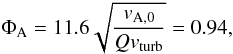 Mathematical equation: \begin{equation} \Phi_{\rm A}= 11.6 \sqrt{\frac{v_{\rm A,0}}{Q v_{\rm turb}}}=0.94 , \label{eq:phiaturb} \end{equation}