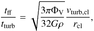 Mathematical equation: \begin{equation} \frac{t_{\rm ff}}{t_{\rm turb}}=\sqrt{\frac{3 \pi \Phi_{\rm V}}{32 G \rho}}\frac{v_{\rm turb,cl}}{r_{\rm cl}} , \label{eq:tratio} \end{equation}