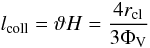 Mathematical equation: \begin{equation} l_{\rm coll}=\vartheta H = \frac{4r_{\rm cl}}{3 \Phi_{\rm V}} \end{equation}