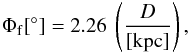 Mathematical equation: \begin{eqnarray} \Phi_{\rm{f}}[^{\circ}]=2.26~\left(\frac{D}{[\rm{kpc}]}\right), \label{eq10} \end{eqnarray}