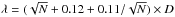 Mathematical equation: \hbox{$\lambda=(\sqrt{N}+0.12+0.11/\sqrt{N})\times D$}
