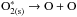 Mathematical equation: \hbox{$\rm O^*_{2(s)} \rightarrow O + O$}