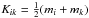 Mathematical equation: \hbox{$K_{ik} = \frac{1}{2}(m_i + m_k)$}