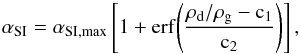 Mathematical equation: \begin{equation} \label{alphaSI} \alpha_{\rm{SI}} = \alpha_{\rm{SI}, max} \left[ 1 + {\rm erf}{ \left(\frac{\rho_{\rm{d}}\slash\rho_{\rm{g}} - {\rm{c_1}}}{\rm{c_2}}\right) } \right], \end{equation}