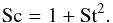 Mathematical equation: \begin{equation} \label{schmidt} \rm{Sc} = 1 + St^2. \end{equation}