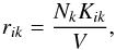 Mathematical equation: \begin{equation} \label{rik} r_{ik} = \frac{N_k K_{ik}}{V}, \end{equation}