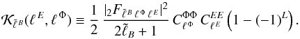 Mathematical equation: \begin{equation} \lensker{B}{E}{\Phi} \equiv \frac{1}{2} \, \frac{|_{2}F_{\tell{B}\,\ellphi\,\elle}|^{2}} {2\tilde{\ell}_B+1} \, C_{\ellphi}^{\Phi\Phi}\,C_{\elle}^{EE}\left(1-(-1)^{L}\right). \label{eq:twoDimKerDef} \end{equation}