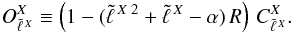Mathematical equation: \begin{eqnarray} O_{\tell{X}}^{X} \equiv \left(1-(\tell{X\;2}+\tell{X} - \alpha)\,R\right)\,C_{\tell{X}}^{X}. \nonumber \end{eqnarray}