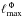 Mathematical equation: \hbox{$\ellmax^{\,\Phi}$}