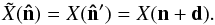 Mathematical equation: \begin{equation} \tilde{X}(\vec{\hat{n}})=X(\vec{\hat{n}}^\prime )=X(\vec{n}+\vec{d}). \label{eq:lens} \end{equation}
