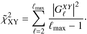 Mathematical equation: \begin{equation} \tilde{\chi}^{2}_{\rm XY}=\sum_{\ell=2}^{\ellmax}\frac{\left | G^{XY}_{\ell}\right |^{2}}{\ellmax -1}\cdot \end{equation}