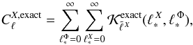 Mathematical equation: \appendix \setcounter{section}{1} \begin{equation} C_{\ell}^{X,\rm exact}= \sum_{\ell_{*}^{\Phi}=0}^{\infty}\sum_{\ell_{*}^{X}=0}^{\infty}{\cal K}^{\rm exact}_{\tell{X}}(\ell_*^{\,X}, \ell_*^{\,\Phi}) , \end{equation}