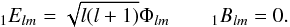 Mathematical equation: \begin{equation} _{1}E_{lm}=\sqrt{l(l+1)}\Phi_{lm} \qquad _{1}B_{lm}=0.\vspace*{6mm} \end{equation}
