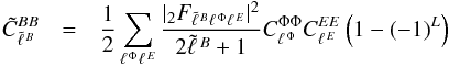 Mathematical equation: \begin{eqnarray} \tilde{C}_{\tell{B}}^{BB}&=&\frac{1}{2}\sum_{\ell^{\,\Phi}\ell^{\,E}}\frac{|_{2}F_{\tell{B}\ell^{\,\Phi}\ell^{\,E}}|^{2}}{2\tell{B}+1} C_{\ell^{\,\Phi}}^{\Phi\Phi}C_{\ell^{\,E}}^{EE}\left(1-(-1)^{L}\right) \label{eq:kerb} \end{eqnarray}