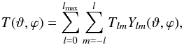 Mathematical equation: \begin{equation} T(\vartheta,\varphi)=\sum_{l=0}^{l_{\rm max}}\sum_{m=-l}^{l}T_{lm}Y_{lm}(\vartheta,\varphi), \label{eqn:tempExp} \end{equation}