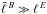 Mathematical equation: \hbox{$\tell{B} \gg \elle$}