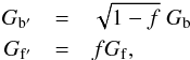 Mathematical equation: \appendix \setcounter{section}{1} \begin{eqnarray*} G_{\rm b^\prime}&=&\sqrt{1-f} \ G_{\rm b}\\ G_{\rm f^\prime}&=&f G_{\rm f}, \end{eqnarray*}