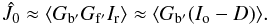 Mathematical equation: \appendix \setcounter{section}{1} \begin{equation} \hat{J}_0 \approx \langle G_{\rm b^\prime} G_{\rm f^\prime} I_{\rm r} \rangle \approx \langle G_{\rm b^\prime} (I_{\rm o} - D) \rangle. \end{equation}
