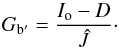 Mathematical equation: \appendix \setcounter{section}{1} \begin{equation} G_{\rm b^\prime} = \frac{I_{\rm o}-D}{\hat{J}}\cdot\label{backg} \end{equation}
