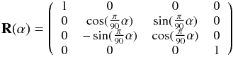 Mathematical equation: $$ \mathbf{R}(\alpha) = {\footnotesize \left( \begin{array}{c c c c} 1 & 0 & 0 & 0 \\ 0 & \cos(\frac{\pi}{90}\alpha) & \sin (\frac{\pi}{90}\alpha) & 0 \\ 0 & -\sin(\frac{\pi}{90}\alpha) & \cos (\frac{\pi}{90}\alpha) & 0 \\ 0 & 0 & 0 & 1 \end{array} \right)} $$
