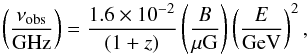 Mathematical equation: \begin{equation} \left(\frac{\nu_{\mathrm{obs}}}{\mathrm{GHz}}\right)=\frac{1.6\times 10^{-2}}{(1+z)}\left( \frac{B}{\rm \mu G} \right)\left( \frac{E}{\mathrm{GeV}} \right)^2,\label{nuobs} \end{equation}
