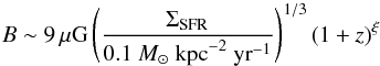 Mathematical equation: \begin{equation} % B\sim9\,\mu \mathrm{G}\left(\frac{\Sigma_{\mathrm{SFR}}}{0.1\ M_\odot\ \mathrm{kpc}^{-2}\ \mathrm{yr}^{-1}} \right)^{1/3}(1+z)^\xi \end{equation}