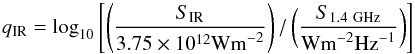 Mathematical equation: \begin{equation} q_{\mathrm{IR}}=\log_{10}\left[ \left( \frac{S_{\mathrm{IR}}}{3.75\times 10^{12} {\rm W m}^{-2}} \right) / \left( \frac{S_{1.4\ \mathrm{GHz}}}{{\rm Wm}^{-2}\mathrm{Hz}^{-1}} \right) \right] \end{equation}
