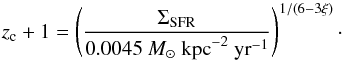 Mathematical equation: \begin{equation} % z_{\rm c}+1=\left( \frac{\Sigma_{\mathrm{SFR}}}{0.0045\ M_\odot\ \mathrm{kpc}^{-2}\ \mathrm{yr}^{-1}} \right)^{1/(6-3\xi)}\cdot\label{critz} \end{equation}
