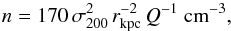 Mathematical equation: \begin{equation} n=170\,\sigma_{200}^2 \, r_{\mathrm{kpc}}^{-2} \, Q^{-1}\ \mathrm{cm}^{-3}, \end{equation}