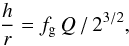 Mathematical equation: \begin{equation} \frac{h}{r}= f_{\rm g} \, Q \, / \, 2^{3/2}, \end{equation}