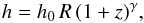 Mathematical equation: \begin{equation} h=h_0 \, R \, (1+z)^\gamma,\label{h} \end{equation}