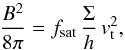 Mathematical equation: \begin{equation} \frac{B^2}{8\pi}=f_{\mathrm{sat}} \, \frac{\Sigma}{h} \, v _{\rm t}^2, \end{equation}