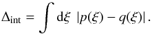Mathematical equation: \begin{equation} \Deltaint=\int\dd\xi\ \left|p(\xi)-q(\xi)\right|. \label{eq:Delta_integral} \end{equation}