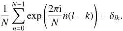 Mathematical equation: \appendix \setcounter{section}{1} \begin{equation} \frac{1}{N}\sum_{n=0}^{N-1}\exp\left(\frac{2\pi\im}{N}n(l-k) \right)=\delta_{lk}. \end{equation}