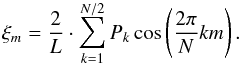 Mathematical equation: \appendix \setcounter{section}{1} \begin{equation} \xi_m= \frac{2}{L}\cdot \sum_{k=1}^{N/2} P_k \cos\left(\frac{2\pi}{N}km\right). \end{equation}