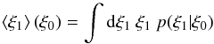 Mathematical equation: \appendix \setcounter{section}{2} \begin{equation} \langle\xi_1\rangle\left(\xi_0\right) = \int\dd\xi_1\ \xi_1\ p(\xi_1|\xi_0) \label{eq:mean_xi_def} \end{equation}