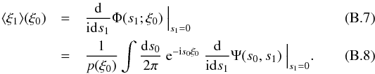 Mathematical equation: \appendix \setcounter{section}{2} \begin{eqnarray} \label{eq:mean_xi_calc} \langle\xi_1\rangle(\xi_0) &=& \frac{\dd}{\im\dd s_1}\Phi(s_1;\xi_0)\ \Big|_{s_1=0}\\ &=& \frac{1}{p(\xi_0)}\int\frac{\dd s_0}{2\pi}\ \e^{-\im s_0\xi_0}\ \frac{\dd}{\im\dd s_1}\Psi(s_0,s_1)\ \Big|_{s_1=0}. \end{eqnarray}