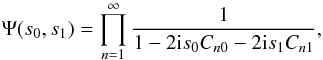 Mathematical equation: \appendix \setcounter{section}{2} \begin{equation} \Psi(s_0,s_1) = \prod_{n=1}^\infty\frac{1}{1-2\im s_0 \Cnzero-2\im s_1 \Cnone}, \end{equation}