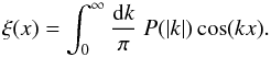 Mathematical equation: \begin{equation} \xi(x) = \int_0^\infty\frac{\dd k}{\pi}\ P(|k|)\cos(kx). \label{eq:xi_FT_1d} \end{equation}