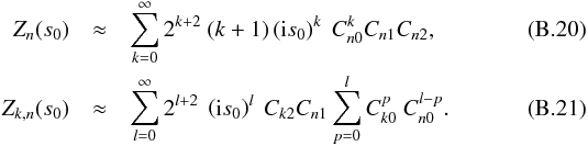 Mathematical equation: \appendix \setcounter{section}{2} \begin{eqnarray} Z_n(s_0) &\approx& \sum_{k=0}^\infty 2^{k+2}\ (k+1)\left(\im s_0\right)^k\ \Cnzero^k\Cnone\Cntwo,\\ Z_{k,n}(s_0) &\approx& \sum_{l=0}^\infty 2^{l+2}\ \left(\im s_0\right)^l\ \Cktwo \Cnone \sum_{p=0}^{l}\Ckzero^p\ \Cnzero^{l-p}. \end{eqnarray}